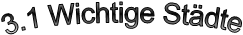 3.1 Wichtige Städte